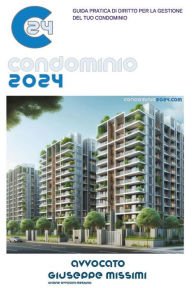 Title: Condominio 2024: Guida pratica di diritto per la gestione del tuo condominio, Author: Missimi Avv. Giuseppe