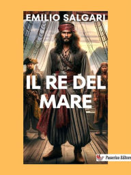 Title: Il Re del Mare, Author: Emilio Salgari