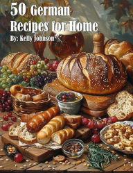 Title: 50 German Recipes for Home, Author: Kelly Johnson