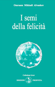 Title: I semi della felicità, Author: Omraam Mikhaël Aïvanhov