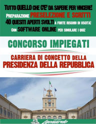 Title: CONCORSO Impiegati - CARRIERA DI CONCETTO della PRESIDENZA DELLA REPUBBLICA, Author: Various