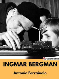 Title: Ingmar Bergman, Author: Antonio Ferraiuolo