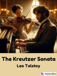 Title: The Kreutzer Sonata, Author: Leo Tolstoy