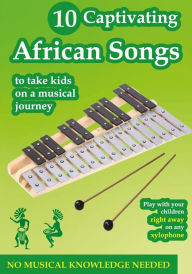 Title: 10 Captivating African Songs to Take Kids on a Musical Journey With Xylophone, Author: Helen Winter