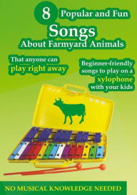 Title: 8 Popular and Fun Songs About Farmyard Animals to Play on Any Xylophone, Author: Helen Winter