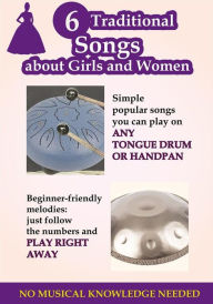 Title: 6 Traditional Songs About Girls and Women for Tongue Drum and Handpan, Author: Helen Winter