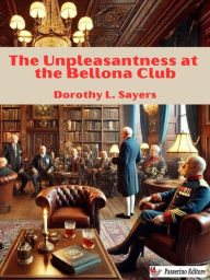 Title: The Unpleasantness at the Bellona Club, Author: Dorothy L. Sayers