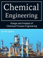 Chemical Engineering: Design and Analysis of Chemical Process Engineering