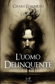 Title: L'uomo delinquente, Author: Cesare Lombroso
