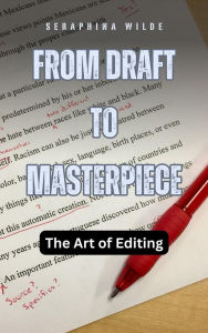 Title: From Draft to Masterpiece: The Art of Editing, Author: Seraphina Wilde