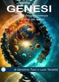 Title: Genesi: Corso di Sopravvivenza per la fine dei tempi, Author: Lucio Tarzariol