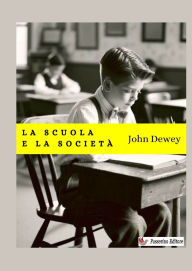 Title: La scuola e la societï¿½, Author: John Dewey