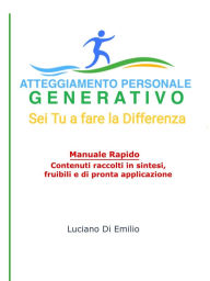 Title: Atteggiamento Personale Generativo: Sei Tu a Fare la Differenza, Author: Luciano Di Emilio