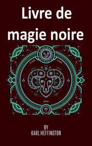 Title: Livre de magie noire, Author: Karl Heffington