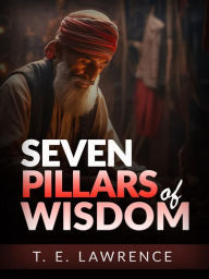 Title: Seven Pillars of Wisdom (Unabridged Edition), Author: T. E. Lawrence