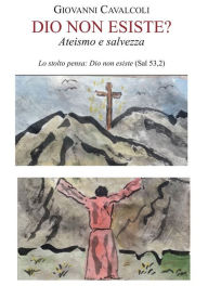 Title: Dio non esiste?: Ateismo e salvezza, Author: Giovanni Cavalcoli