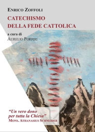 Title: Catechismo della fede cattolica, Author: Enrico Zoffoli