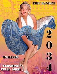 Title: 2034: Romanzo di Eric Bandini, Author: Eric Bandini