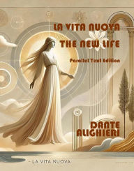 Title: La Vita Nuova - The New Life: Parallel Text Edition, Author: Nazzareno Luigi Todarello