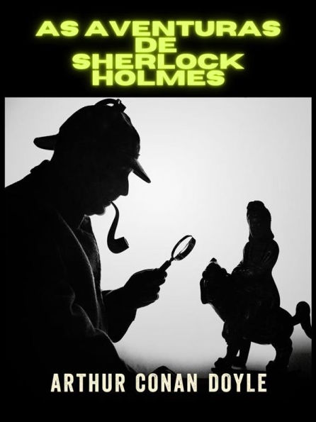 As Aventuras de Sherlock Holmes - Edição integral (Traduzido)