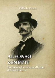 Title: Zenetti: Un sindaco di campagna all'epoca del Risorgimento, Author: Raffaele Pisani