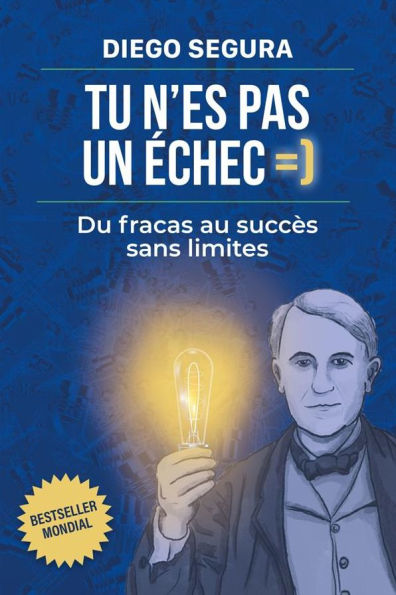 Tu n'es pas un échec : Du fracas au succès sans limites: Diego Segura