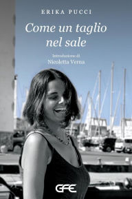 Title: Come un taglio nel sale, Author: Erika Pucci