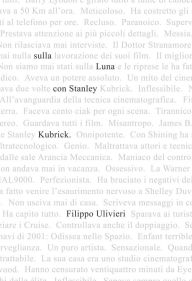 Title: Sulla Luna con Stanley Kubrick: Miti, leggende e verità sul mostro sacro del cinema, Author: Filippo Ulivieri