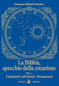 Title: La Bibbia, specchio della creazione - Vol. 1: Commenti all'Antico Testamento, Author: Omraam Mikhaël Aïvanhov