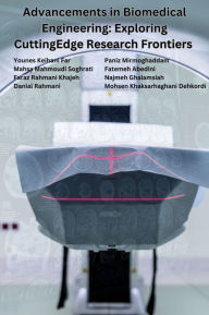 Title: Advancements in Biomedical Engineering: Exploring Cutting- Edge Research Frontiers, Author: Younes Keihani Far