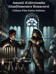 Title: Amanti d'oltretomba, Author: GianDomenico Bonacorsi