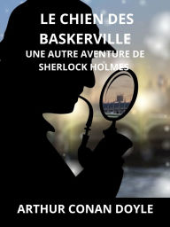 Title: Le chien des Baskerville (Traduit): Une autre aventure de Sherlock Holmes, Author: Arthur Conan Doyle