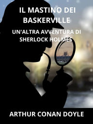 Title: Il mastino dei Baskerville (Tradotto): Un'altra avventura di Sherlock Holmes, Author: Arthur Conan Doyle