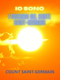 Title: IO SONO (Tradotto): I Discorsi del conte Saint-Germain, Author: Count Sant-Germain