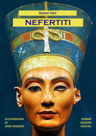 Title: Nefertiti: Illustrazioni di Dino Marsan, Author: Autori Vari
