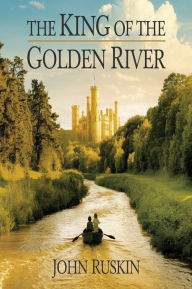 Title: The King of the Golden River (illustrated), Author: John Ruskin