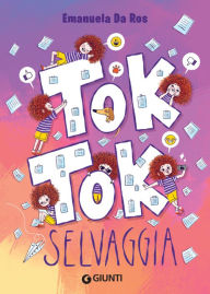 Title: Tok Tok Selvaggia, Author: Emanuela Da Ros