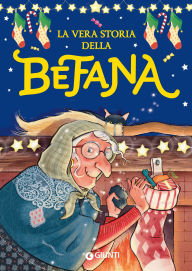 Title: La vera storia della Befana, Author: Rosalba Troiano