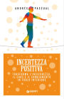 Incertezza positiva: Trasforma l'insicurezza, il caos e il cambiamento in forza interiore