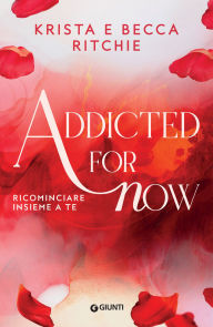 Title: Addicted for now. Ricominciare insieme a te, Author: Krista Ritchie