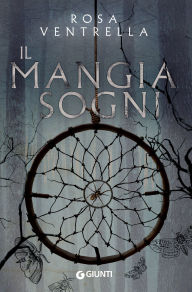 Title: Il mangiasogni, Author: Rosa Ventrella