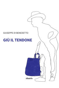 Title: Giù il tendone, Author: Giuseppe Di Benedetto