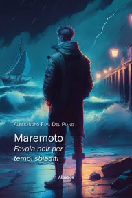 Title: Maremoto. Favola noir per tempi sbiaditi, Author: Alessandro del Piano Fava