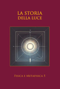 Title: La storia della luce, Author: Nazzareno Luigi Todarello