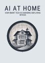 AI at Home: How Smart Tech is Changing Our Living Spaces: Micro Book - C3 - Series AI in Everyday Life