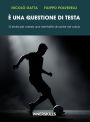 È una questione di testa: 10 storie per creare una mentalità vincente nel calcio