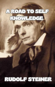 Title: A Road to Self Knowledge (translated), Author: by Rudolf Steiner