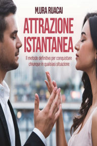 Title: Attrazione Istantanea: Il Metodo Definitivo per Conquistare Chiunque in Qualsiasi Situazione, Author: AI (Artificial intelligence)