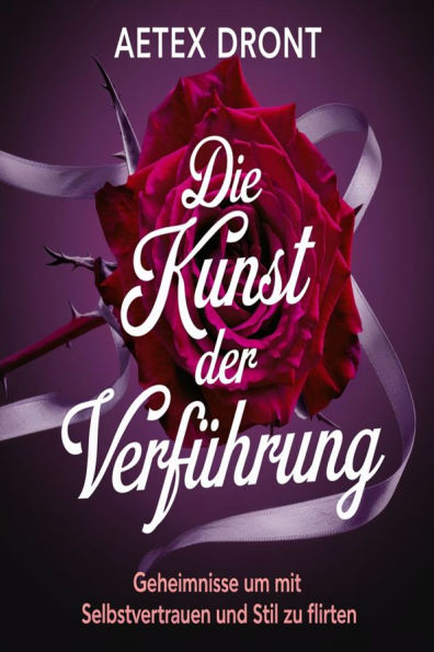 Die Kunst der Verführung: Geheimnisse, um mit Selbstvertrauen und Stil zu flirten
