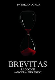 Title: Brevitas. Racconti (ancora più) Brevi, Author: Patrizio Corda